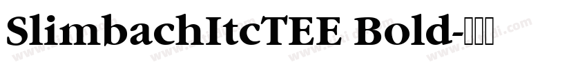 SlimbachItcTEE Bold字体转换